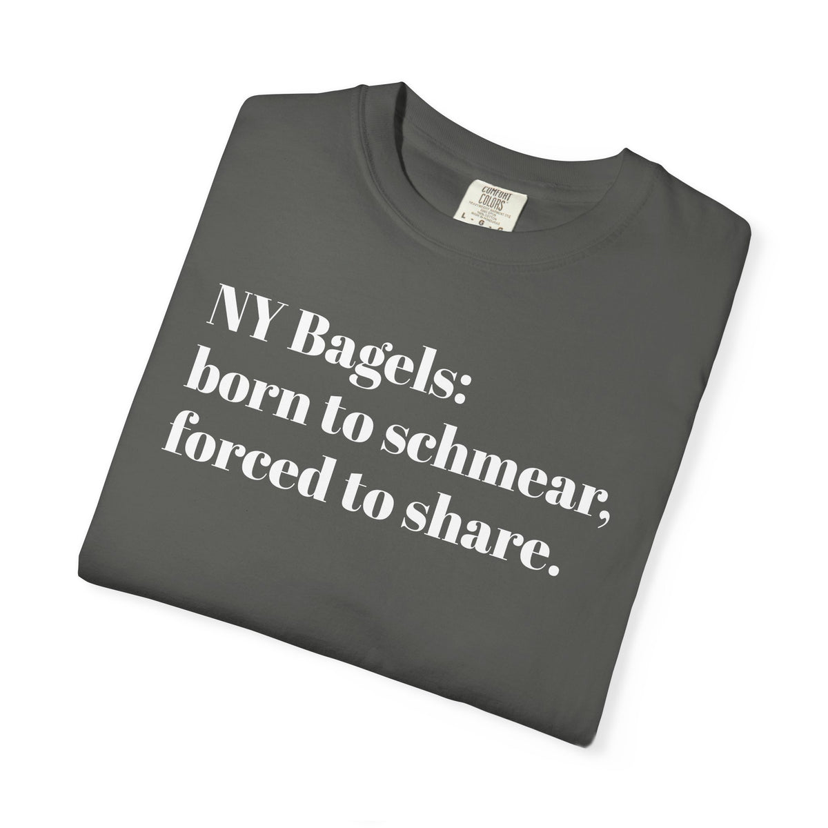 NY Bagels - Born To Schmear - Forced To Share - Tee Shirt