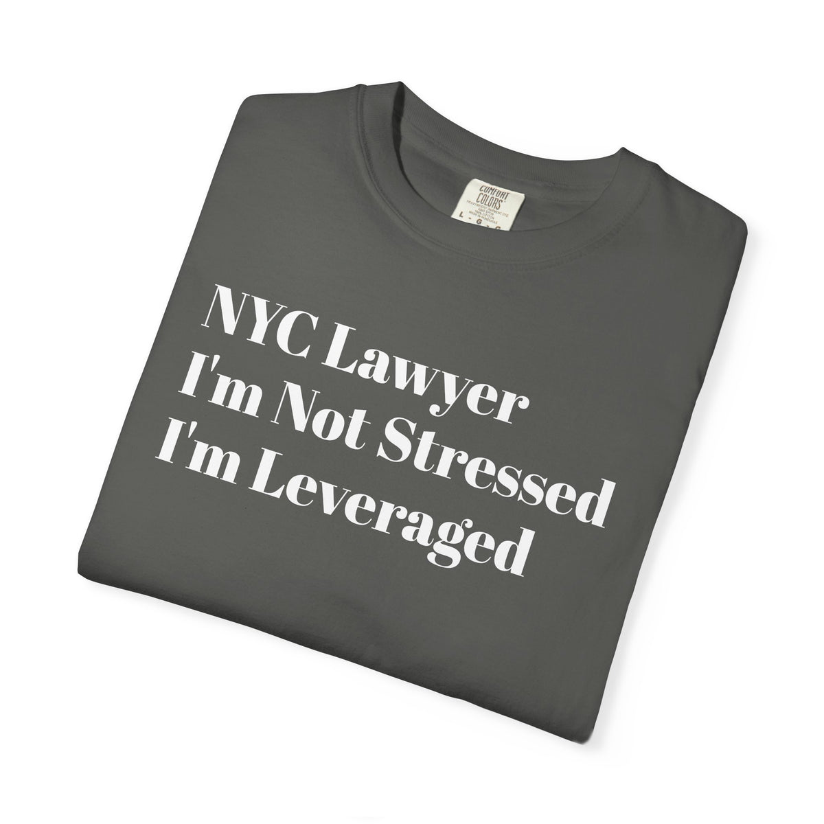 NYC Lawyer - I'm Not Stressed - I'm Leveraged - Tee Shirt
