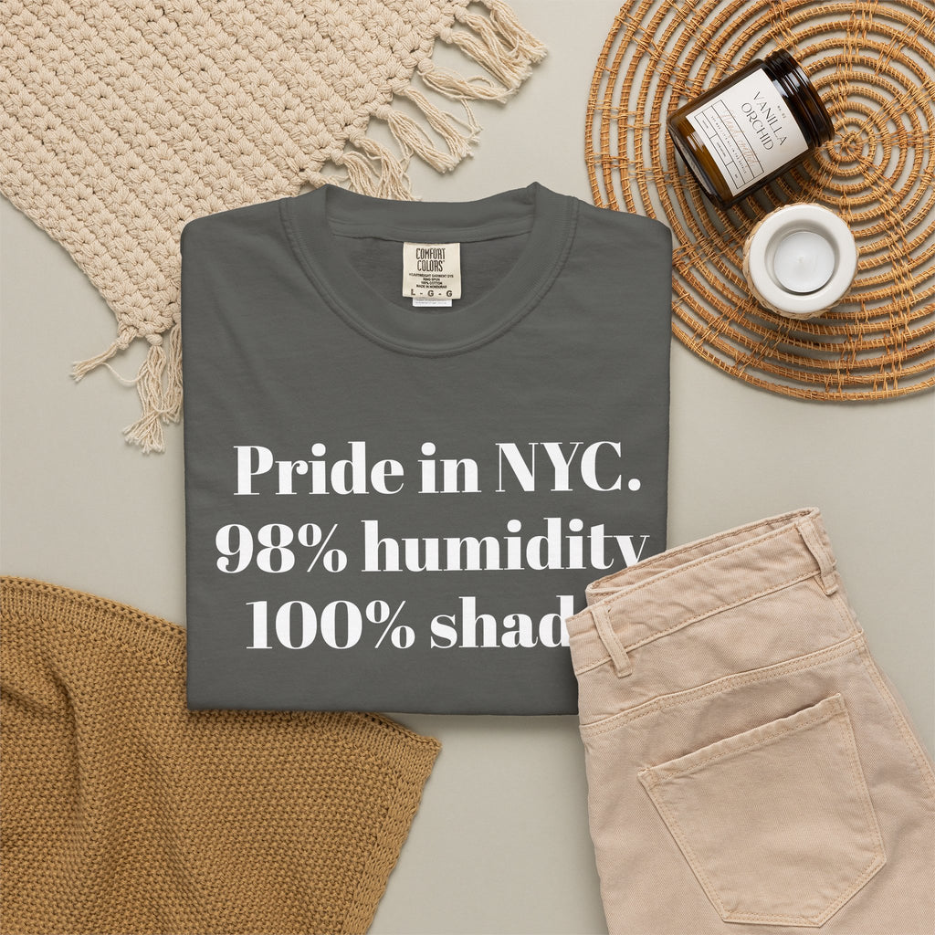 Pride in NYC. 98% humidity. 100% shade. Tee Shirt