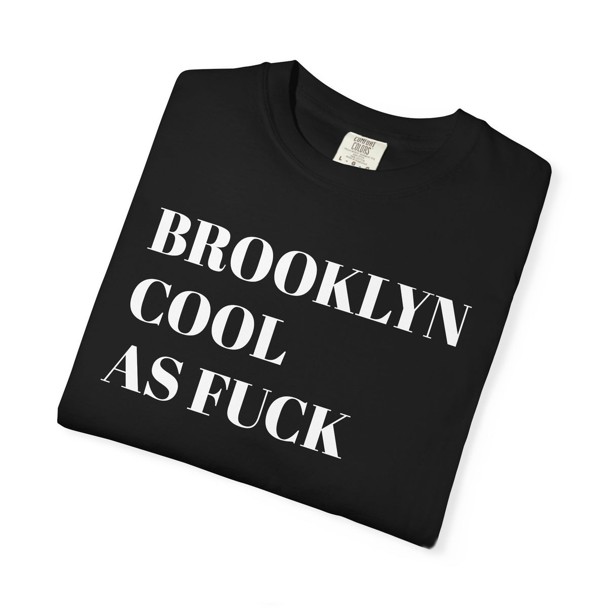 Brooklyn, NY. Cool as Fuck. Tee Shirt